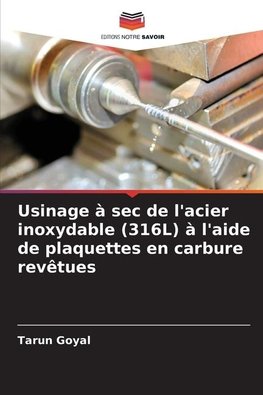 Usinage à sec de l'acier inoxydable (316L) à l'aide de plaquettes en carbure revêtues