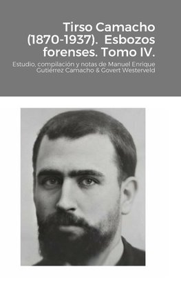 Tirso Camacho (1870-1937).  Esbozos forenses. Tomo IV.