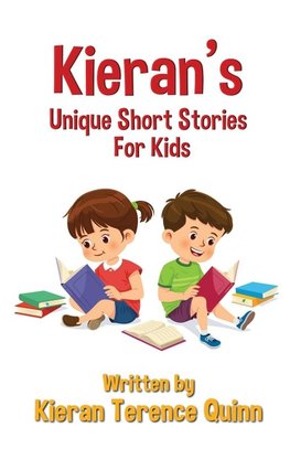 Kieran's Unique Short Stories For Kids