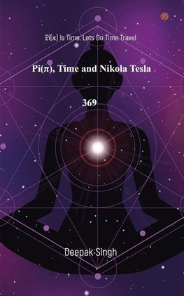 Pi( Ï¿) Time and Nikola Tesla 369