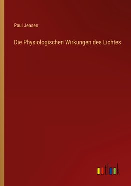 Die Physiologischen Wirkungen des Lichtes