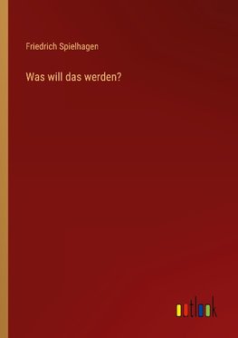 Was will das werden?