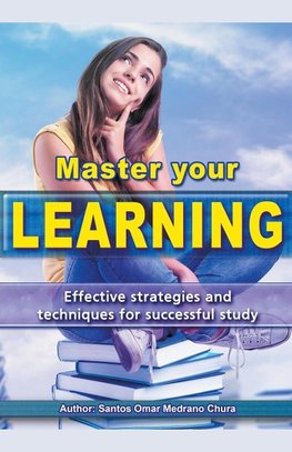 Master your learning. Effective strategies and techniques for successful study.