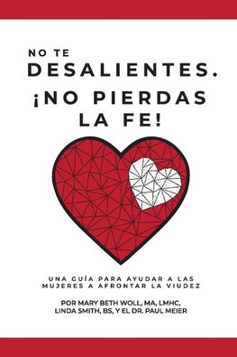 No te desalientes ¡No pierdas la fe!