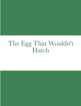 The Egg That Wouldn't Hatch