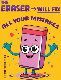 The Eraser Will Fix All Your Mistakes