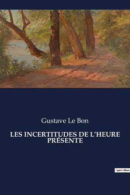 LES INCERTITUDES DE L¿HEURE PRÉSENTE