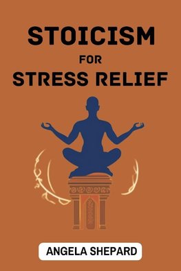 STOICISM FOR STRESS RELIEF