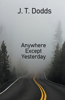 Anywhere Except Yesterday