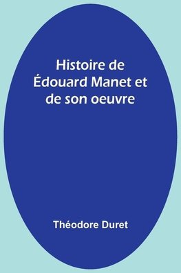 Histoire de Édouard Manet et de son oeuvre