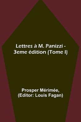 Lettres à M. Panizzi - 3eme édition (Tome I)