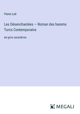 Les Désenchantées ¿ Roman des harems Turcs ¿ontemporains