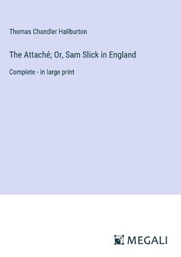 The Attaché; Or, Sam Slick in England