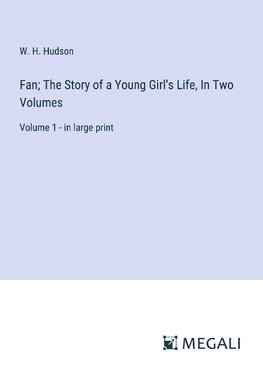 Fan; The Story of a Young Girl's Life, In Two Volumes