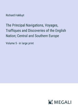 The Principal Navigations, Voyages, Traffiques and Discoveries of the English Nation; Central and Southern Europe