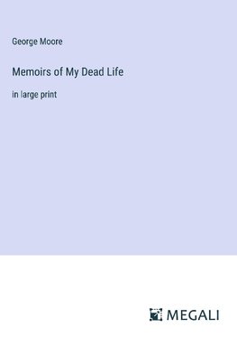 Memoirs of My Dead Life