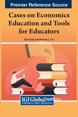 Cases on Economics Education and Tools for Educators