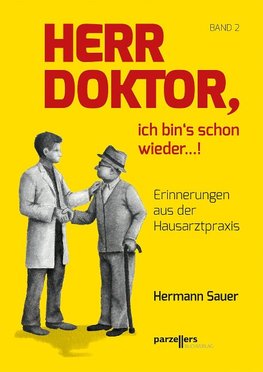 Herr Doktor, ich bin´s schon wieder ...!