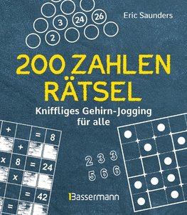 200 Zahlenrätsel - Kniffliges Gehirn-Jogging für alle