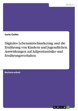 Digitales Lebensmittelmarketing und die Ernährung von Kindern und Jugendlichen. Auswirkungen auf Adipositasrisiko und Ernährungsverhalten