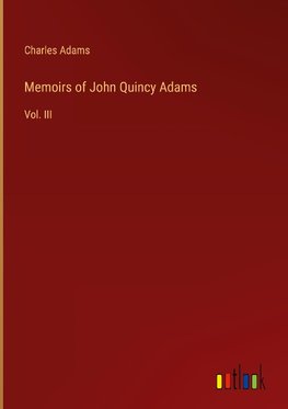 Memoirs of John Quincy Adams