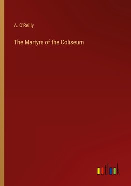 The Martyrs of the Coliseum