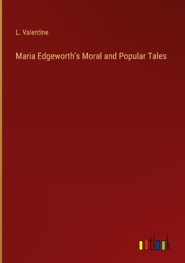 Maria Edgeworth's Moral and Popular Tales