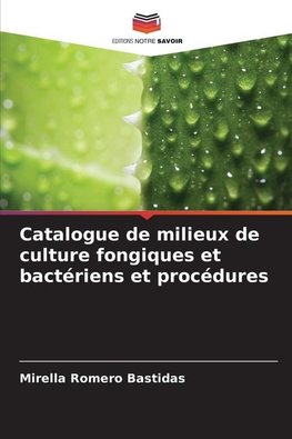 Catalogue de milieux de culture fongiques et bactériens et procédures