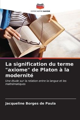 La signification du terme "axiome" de Platon à la modernité