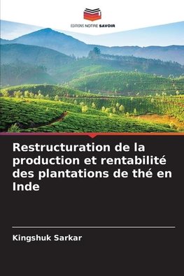 Restructuration de la production et rentabilité des plantations de thé en Inde