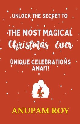 Unlock the Secret to the Most Magical Christmas Ever!  Unique Celebrations Await!