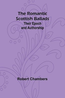 The Romantic Scottish Ballads