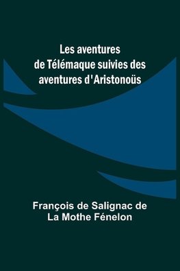 Les aventures de Télémaque suivies des aventures d'Aristonoüs