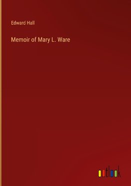 Memoir of Mary L. Ware