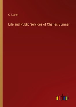 Life and Public Services of Charles Sumner