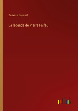 La légende de Pierre Faifeu