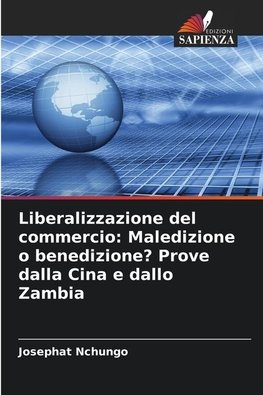 Liberalizzazione del commercio: Maledizione o benedizione? Prove dalla Cina e dallo Zambia