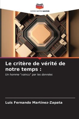 Le critère de vérité de notre temps :