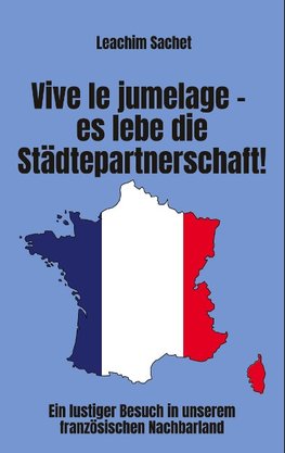 Vive le jumelage - es lebe die Städtepartnerschaft!