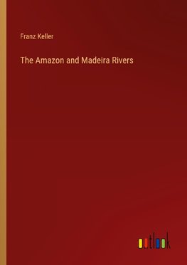 The Amazon and Madeira Rivers