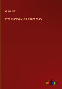 Pronouncing Musical Dictionary