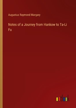 Notes of a Journey from Hankow to Ta-Li Fu