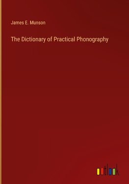 The Dictionary of Practical Phonography