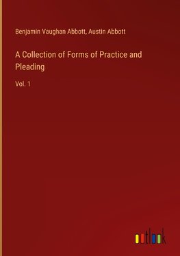 A Collection of Forms of Practice and Pleading