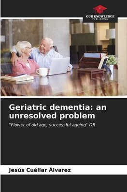 Geriatric dementia: an unresolved problem