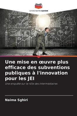 Une mise en ¿uvre plus efficace des subventions publiques à l'innovation pour les JEI