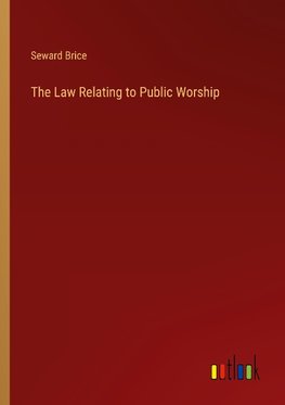 The Law Relating to Public Worship