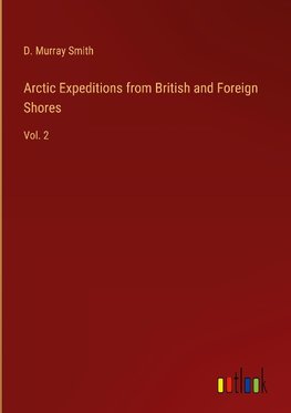 Arctic Expeditions from British and Foreign Shores