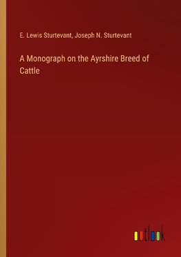 A Monograph on the Ayrshire Breed of Cattle