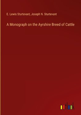 A Monograph on the Ayrshire Breed of Cattle